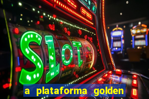 a plataforma golden slots paga mesmo